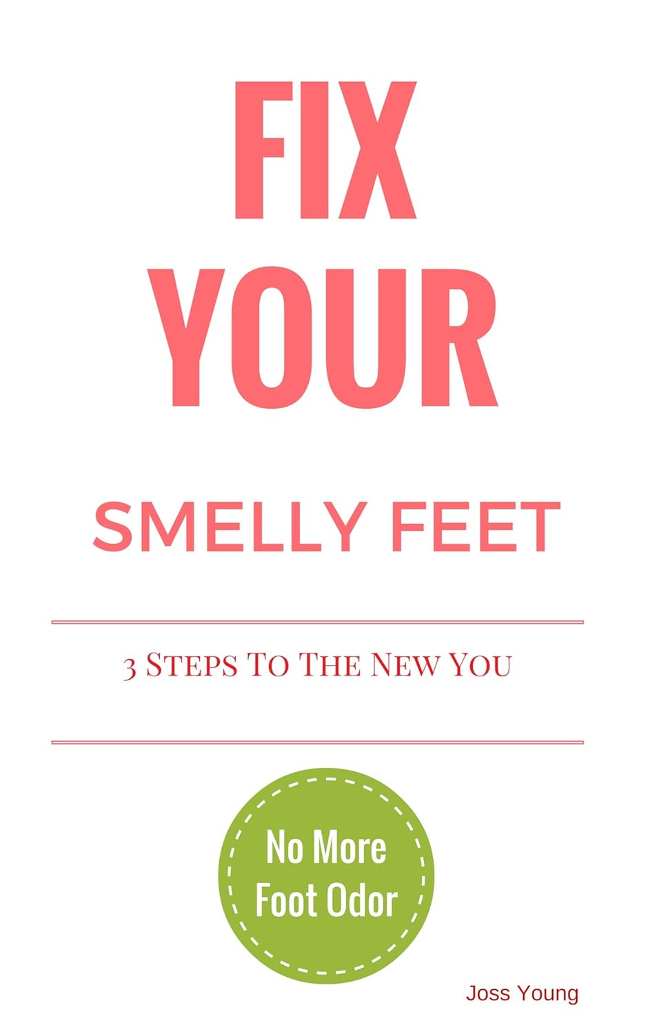Fix Your Smelly Feet No More Foot Odor eBook Young, Joss