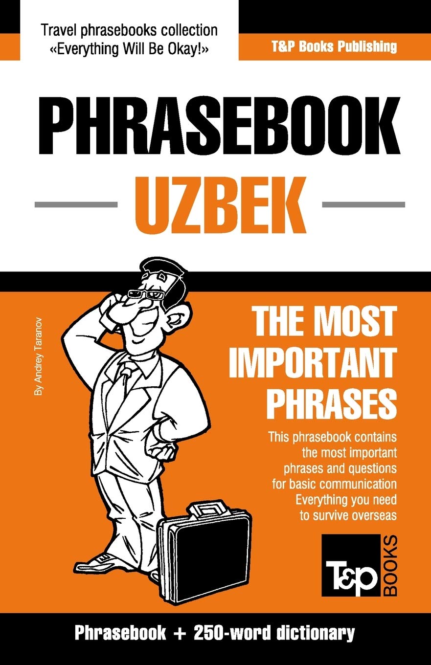 Phrasebook - Uzbek - The most important phrases: Phrasebook and 250-word dictionary: 310 (American English Collection)