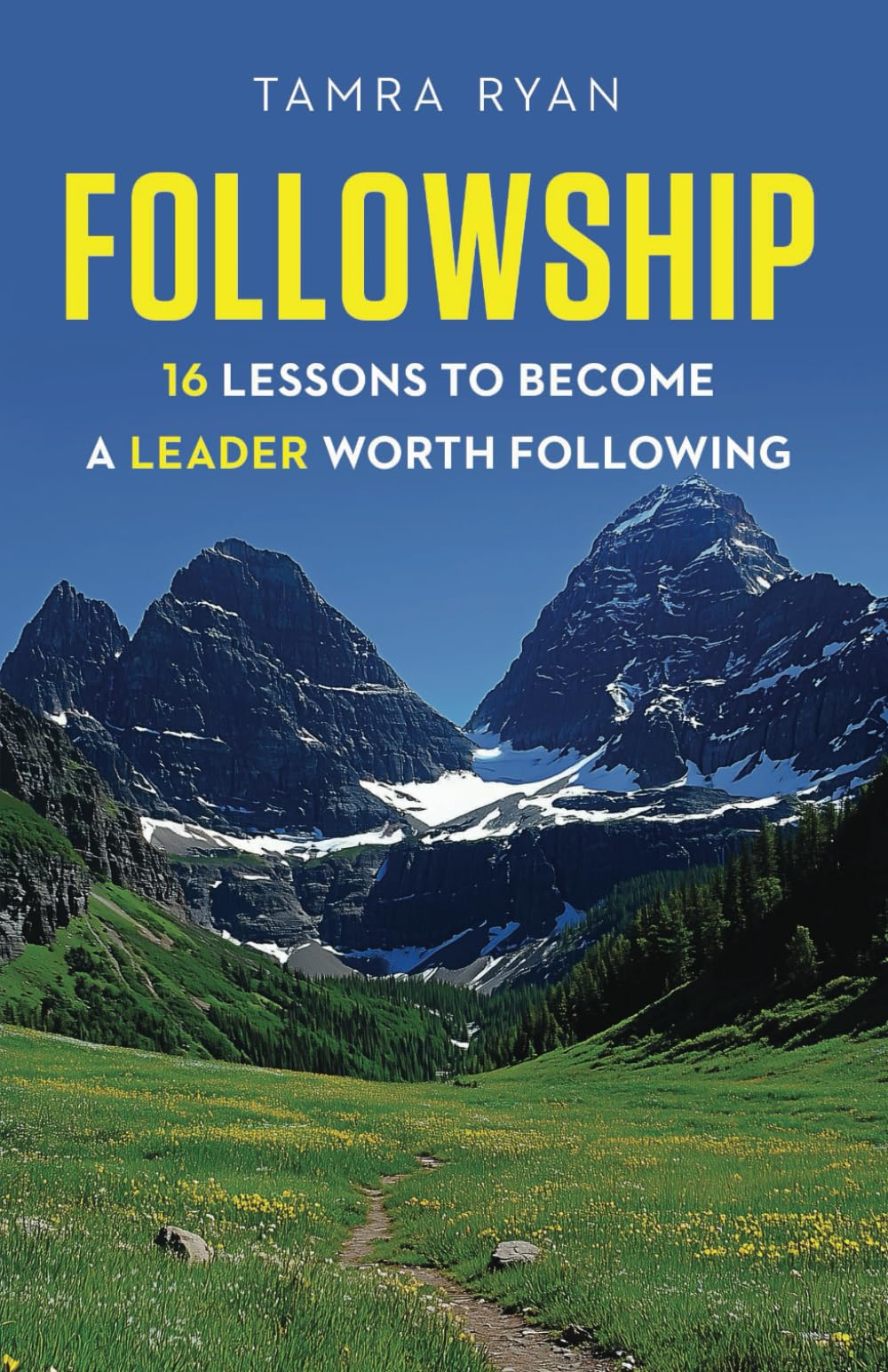 Followship: 16 Lessons to Become a Leader Worth Following