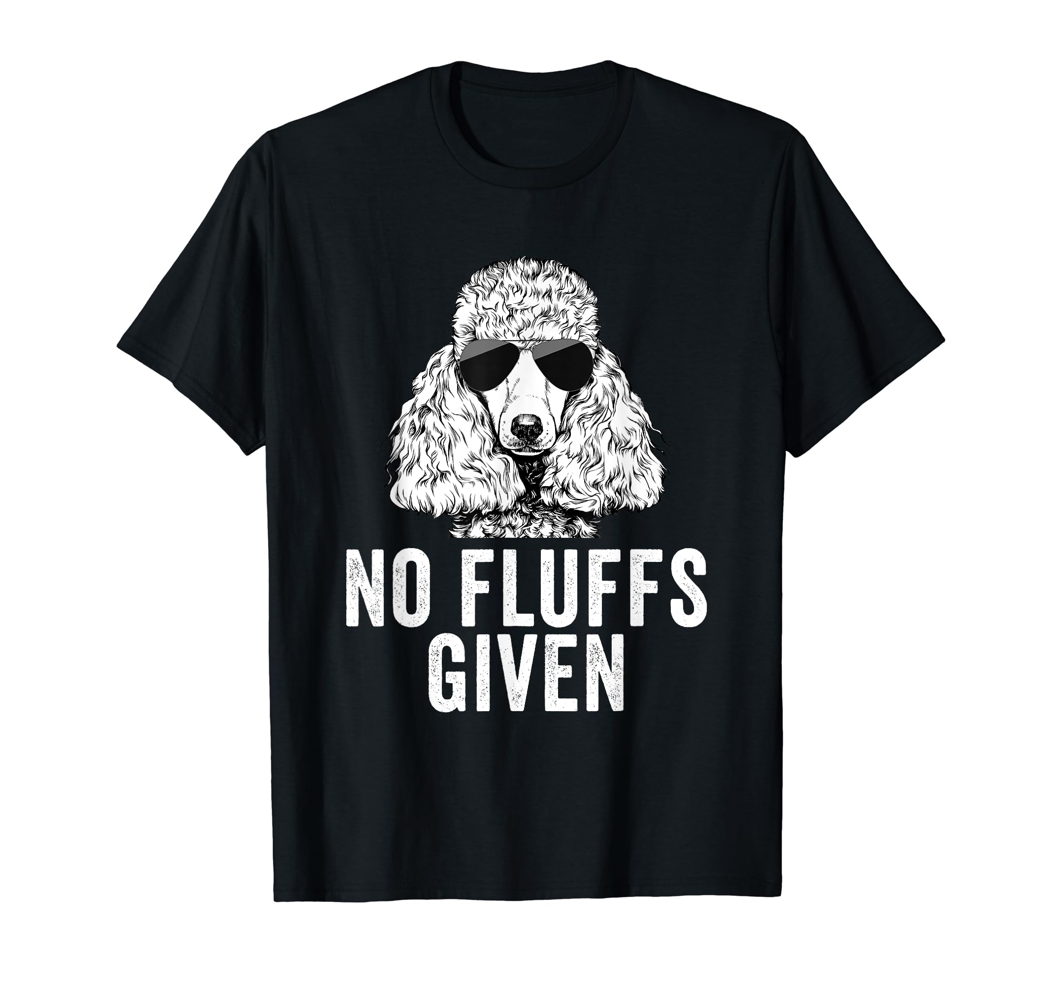 Funny No Fluffs Given Poodle Dog Mom Dad T-Shirt