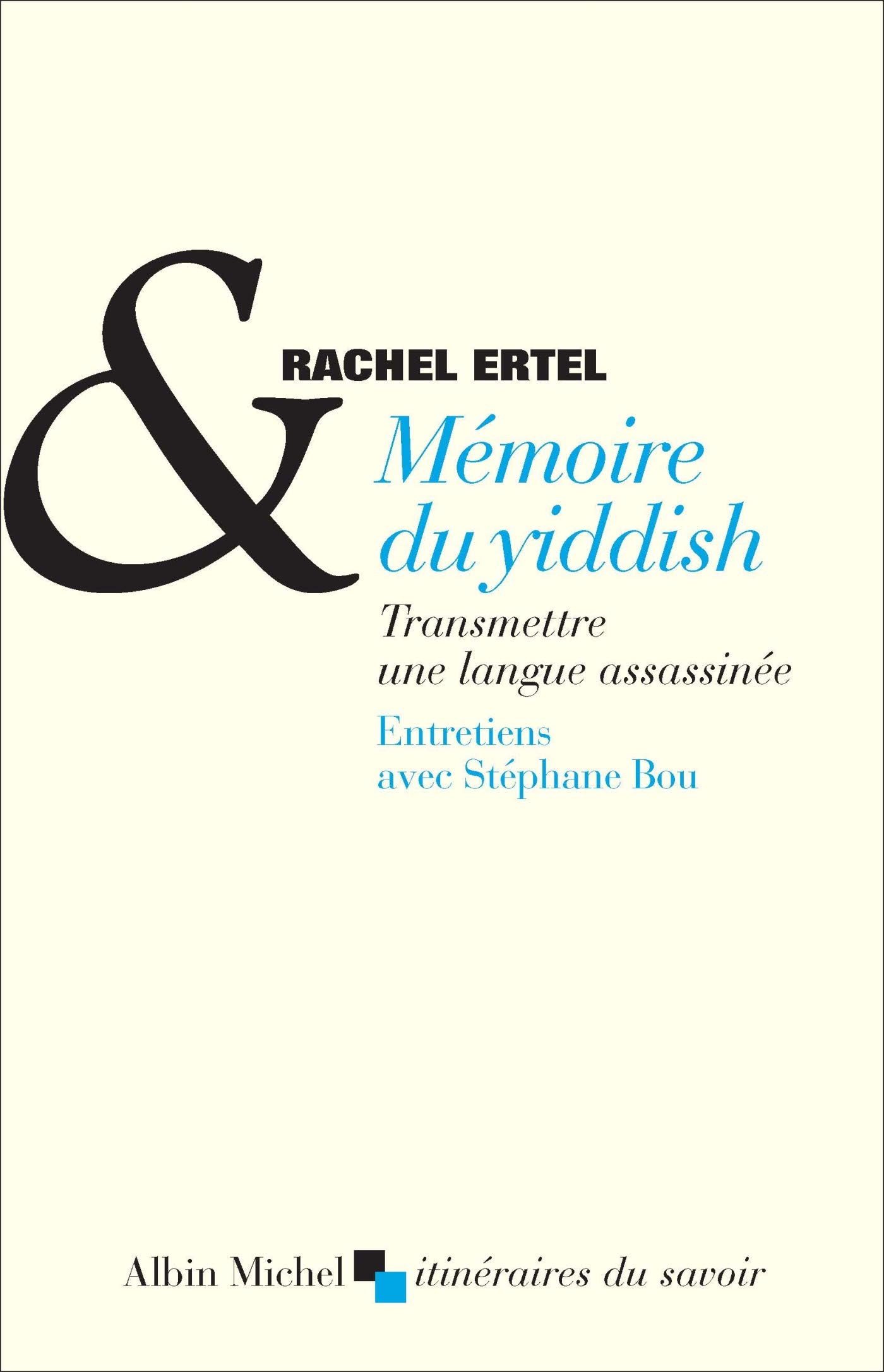 Mémoire du yiddish: Transmettre une langue assassinée. Entretiens avec Stéphane Bou