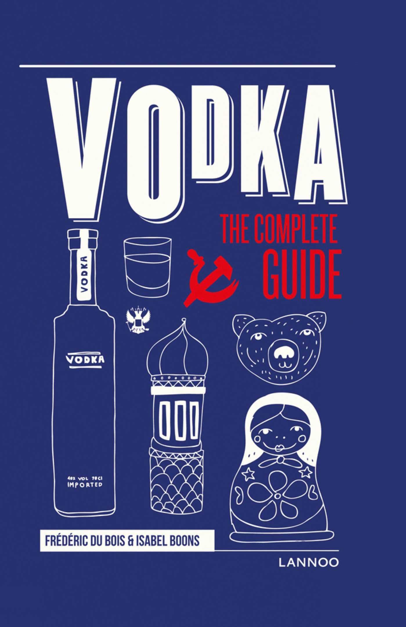 Vodka: The Complete Guide by Frédéric Du Bois HARDBACK 9789401451550