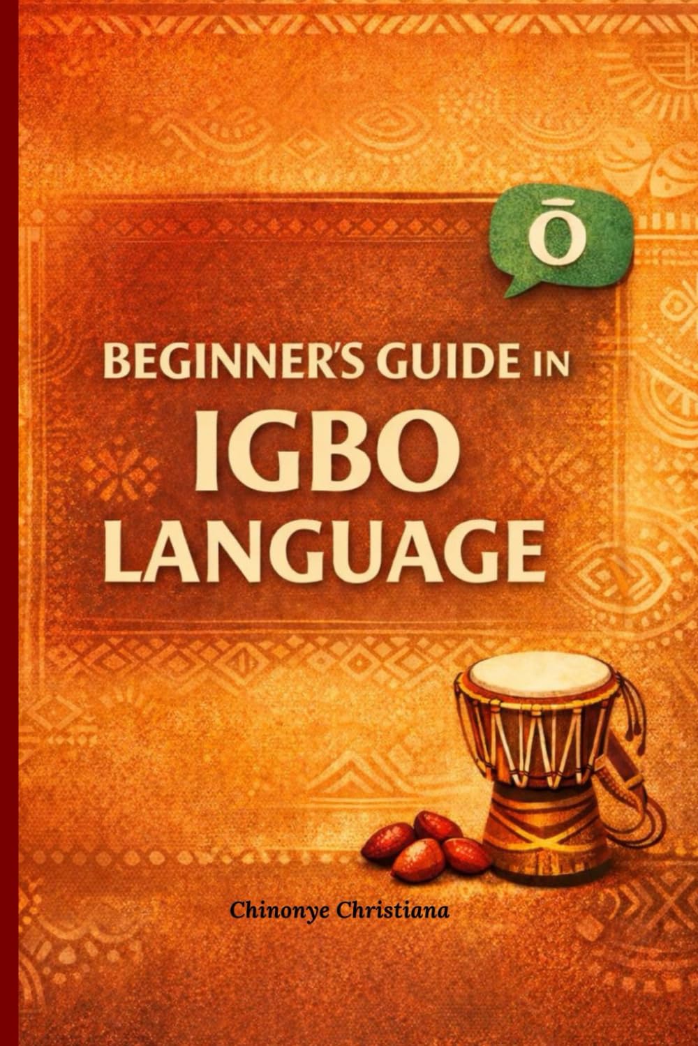 Beginner`s guide in Igbo language: A Simple and Practical Guide for Beginners.