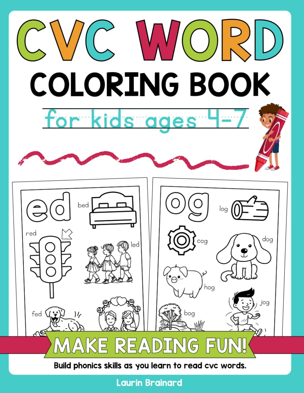 CVC Words Coloring Book for Kids Ages 4-7: Make Reading Fun! Build phonics skills as you learn to read cvc words (Phonics Coloring Books for Kids)