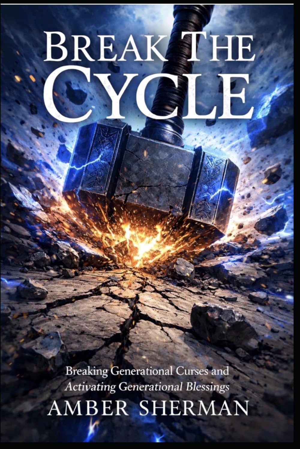 Break The Cycle: Breaking Generational Curses and Activating Generational Blessings