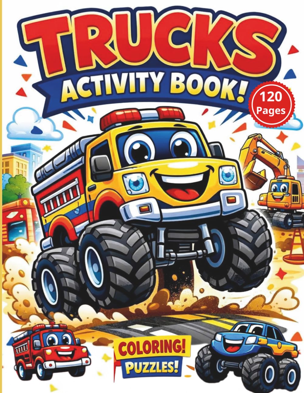 Vroom Vroom! The Ultimate Truck Activity Book for Kids: 120 Pages of Big Trucks: Coloring, Tracing, Math, and Logic Games for Toddlers and Preschoolers Ages 3-5.