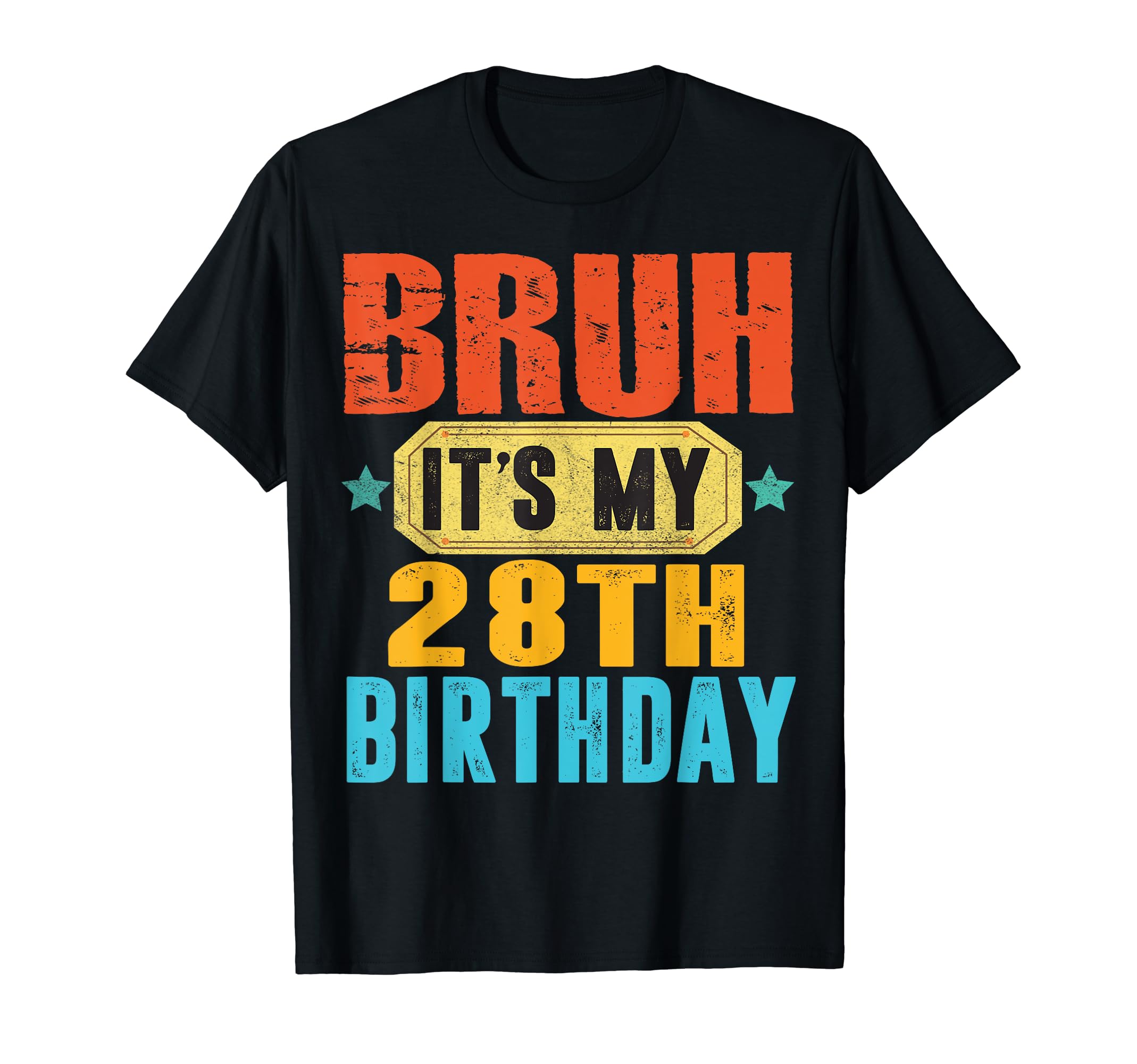 Bruh It's My 28th Birthday TeeBruh It's My 28th Birthday design for 28 year old Funny T-Shirt