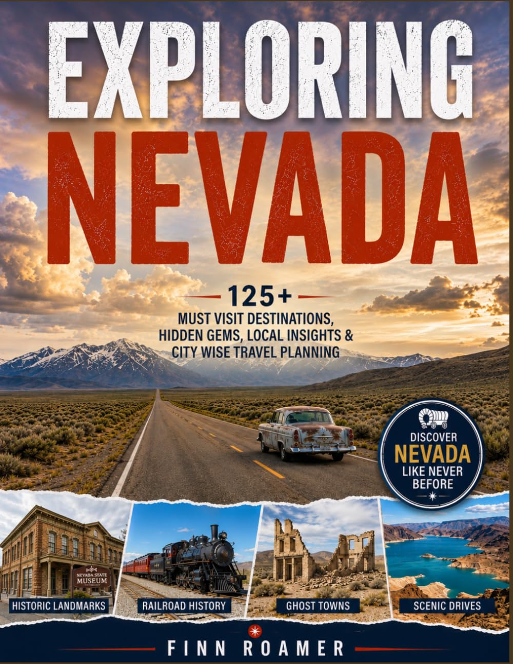 Exploring Nevada: 125+ Must-Visit Destinations, Hidden Gems, Local Insights & City-Wise Travel Planning