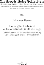 Haftung fuer hoch- und vollautomatisierte Kraftfahrzeuge: Der Einfluss der StVG-Novelle auf die Haftung von Fahrzeugfuehrer und Fahrzeughalter (German Edition)