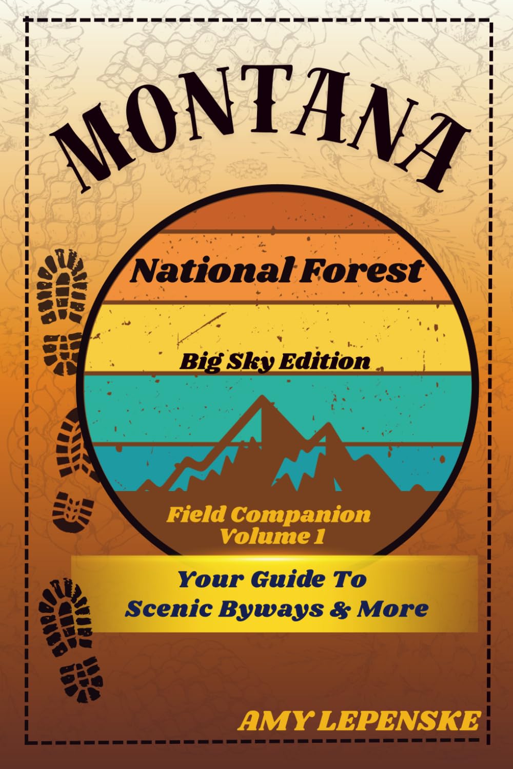 Montana National Forest Field Companion: Big Sky Edition: Scenic Drives, Forest Highlights, and Travel Journal Pages (USA National Forest Field Companion Series)