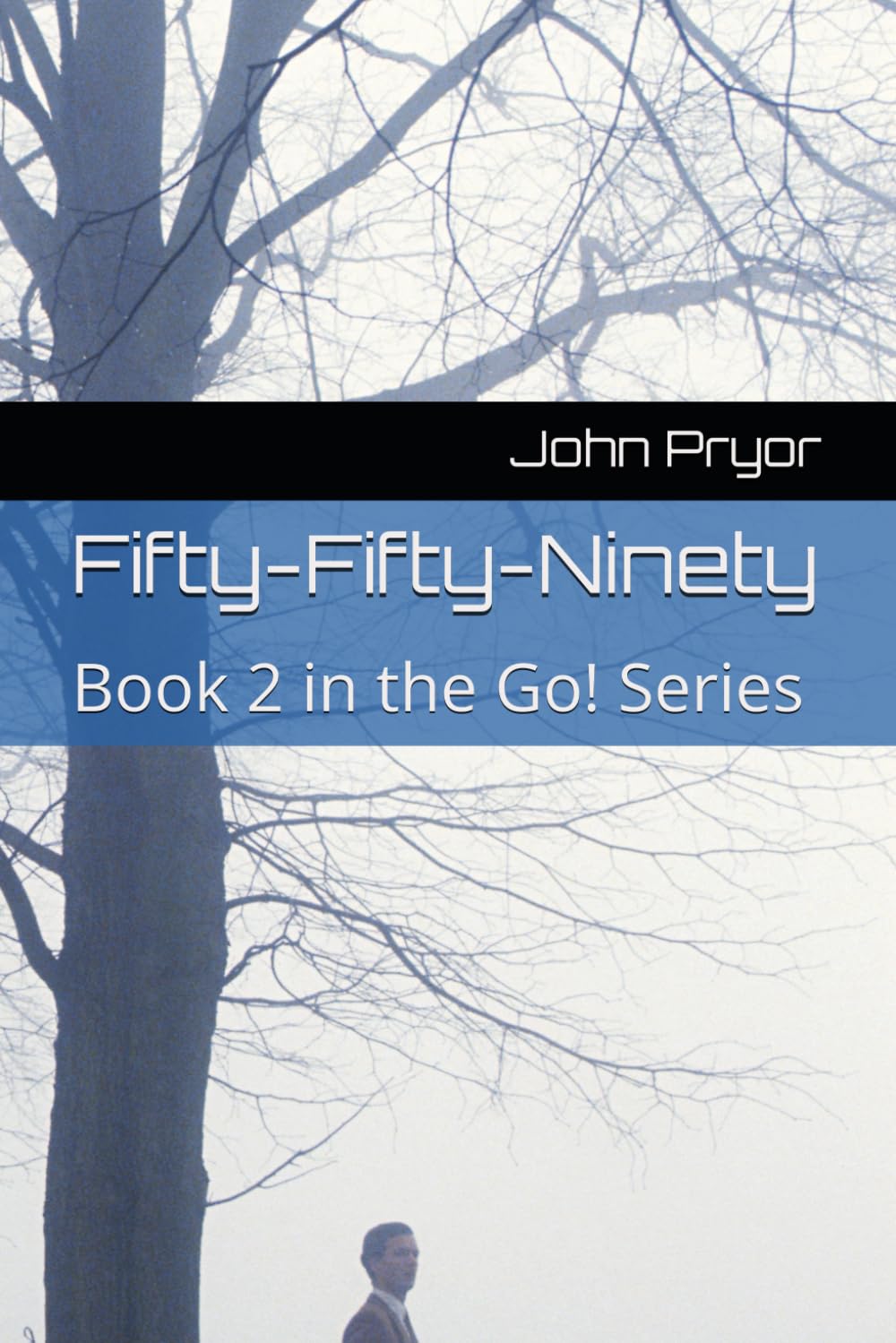 Fifty-Fifty-Ninety: Book 2 in the Go! Series (GO! The Action and Adventures of Tony and his GO team)