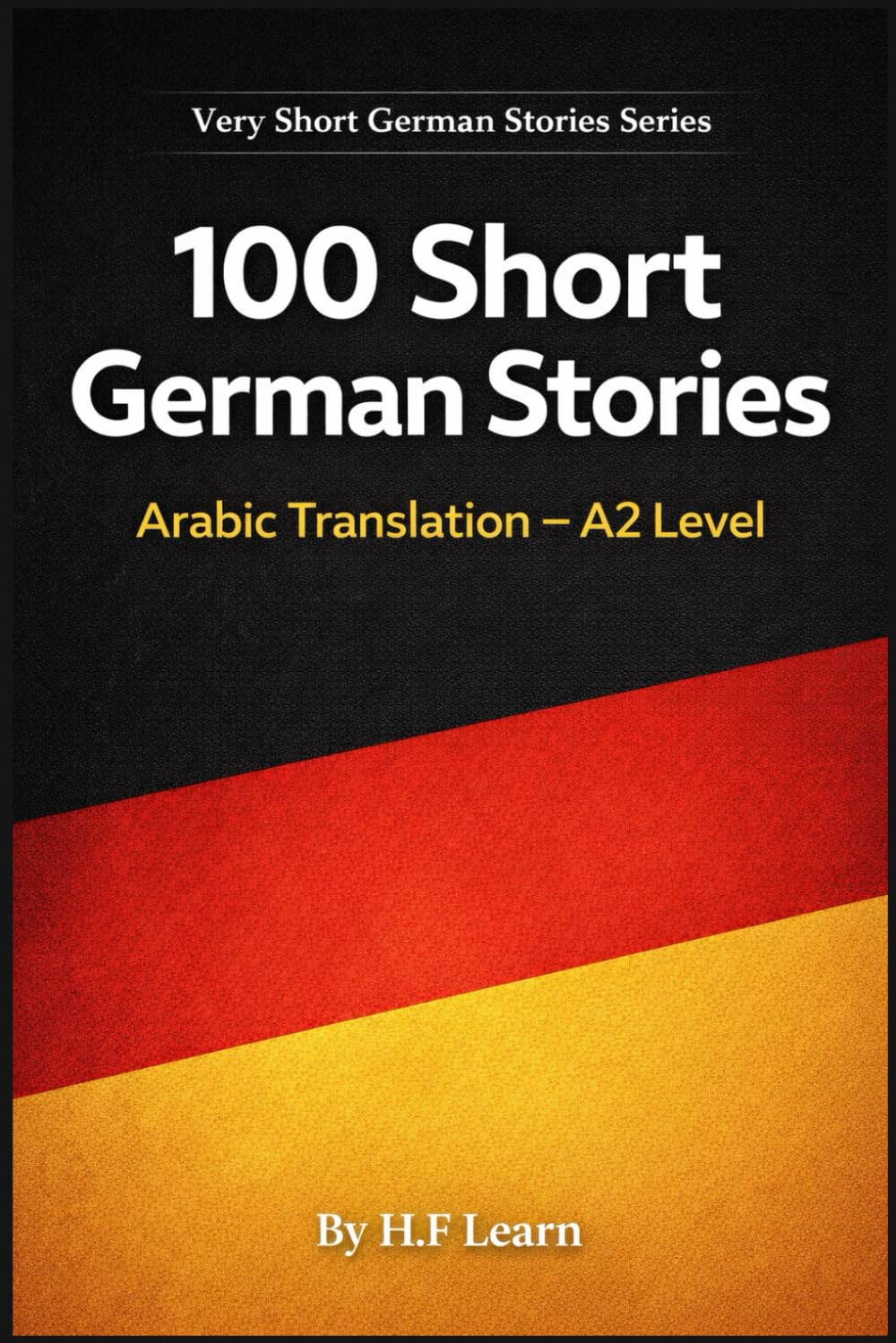 100 Short German Stories (Arabic Translation): Deutsch lernen mit kurzen Alltagsgeschichten (A2): 2