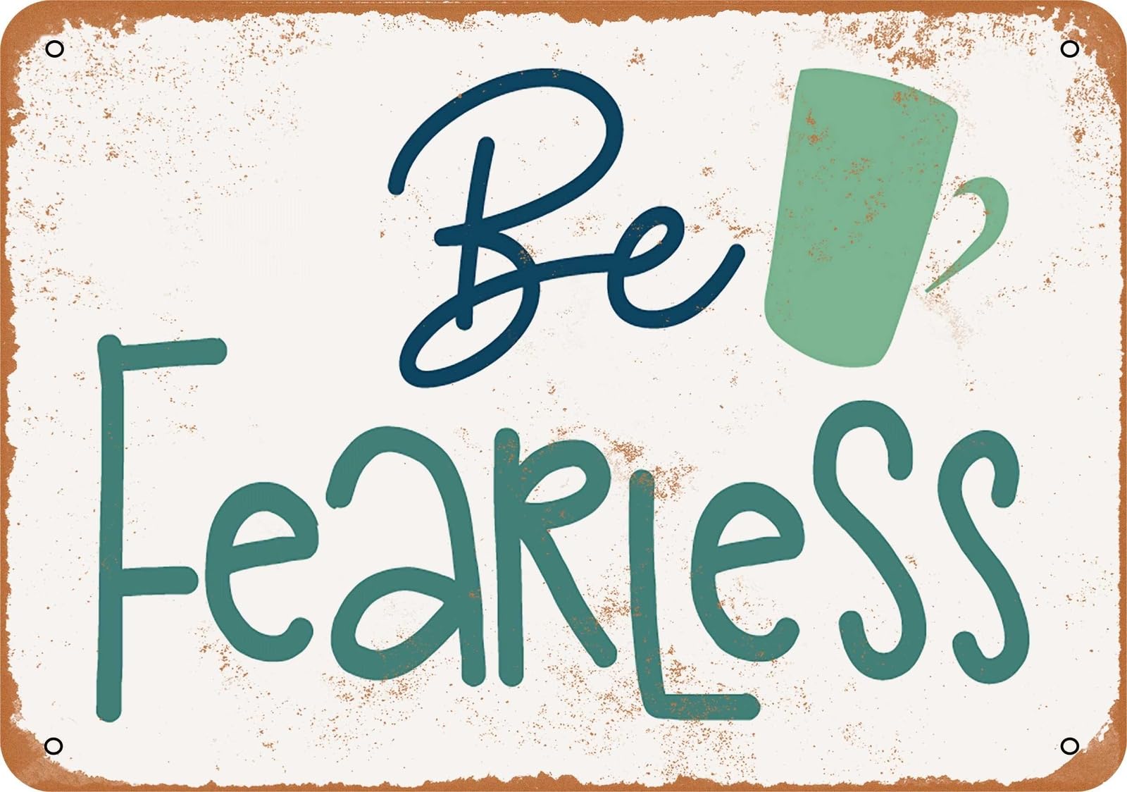 Metal Sign - Be Fearless 2 - Vintage Look home decor