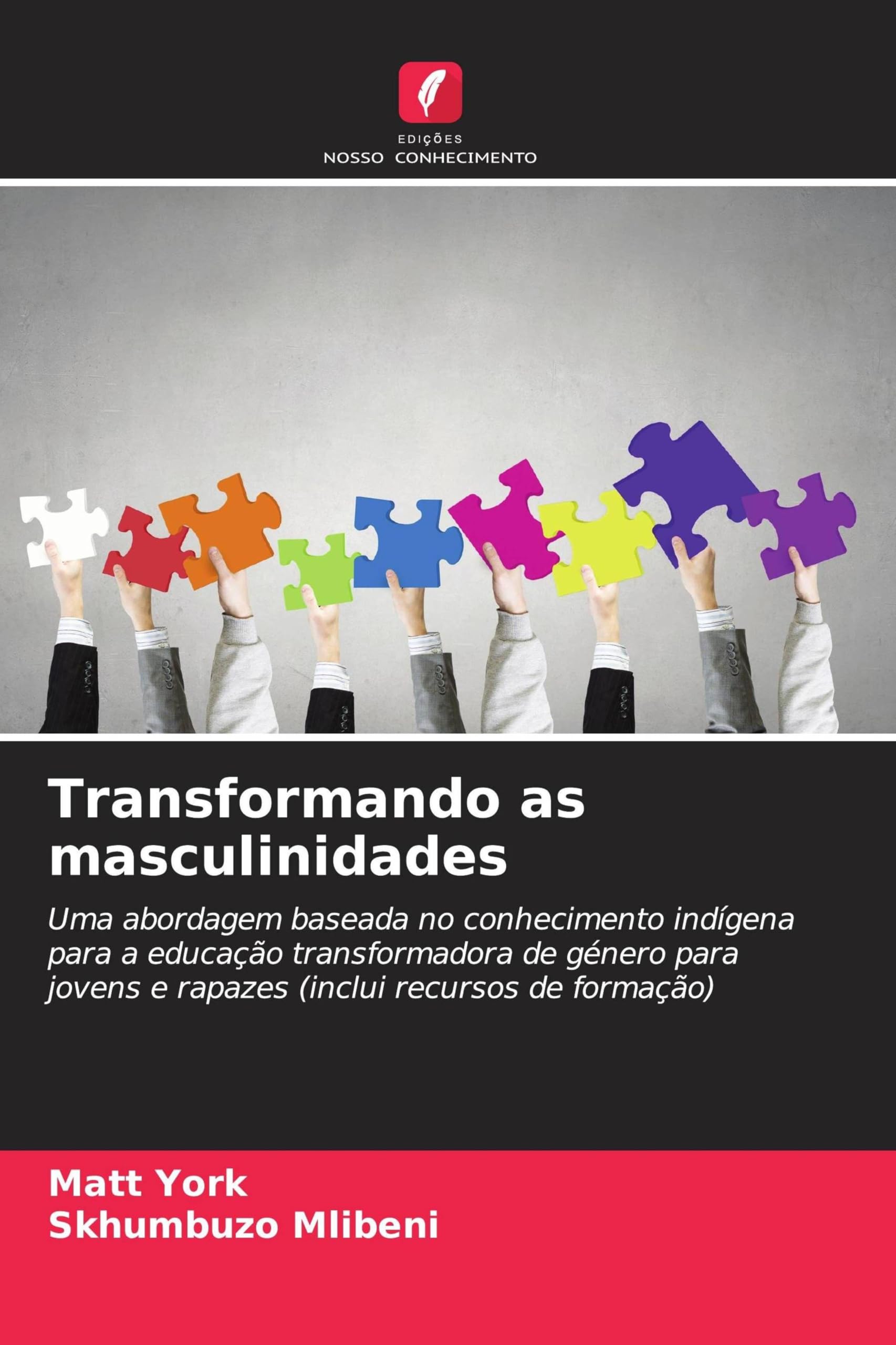 Transformando as masculinidades: Uma abordagem baseada no conhecimento indígena para a educação transformadora de género para jovens e rapazes (inclui recursos de formação)