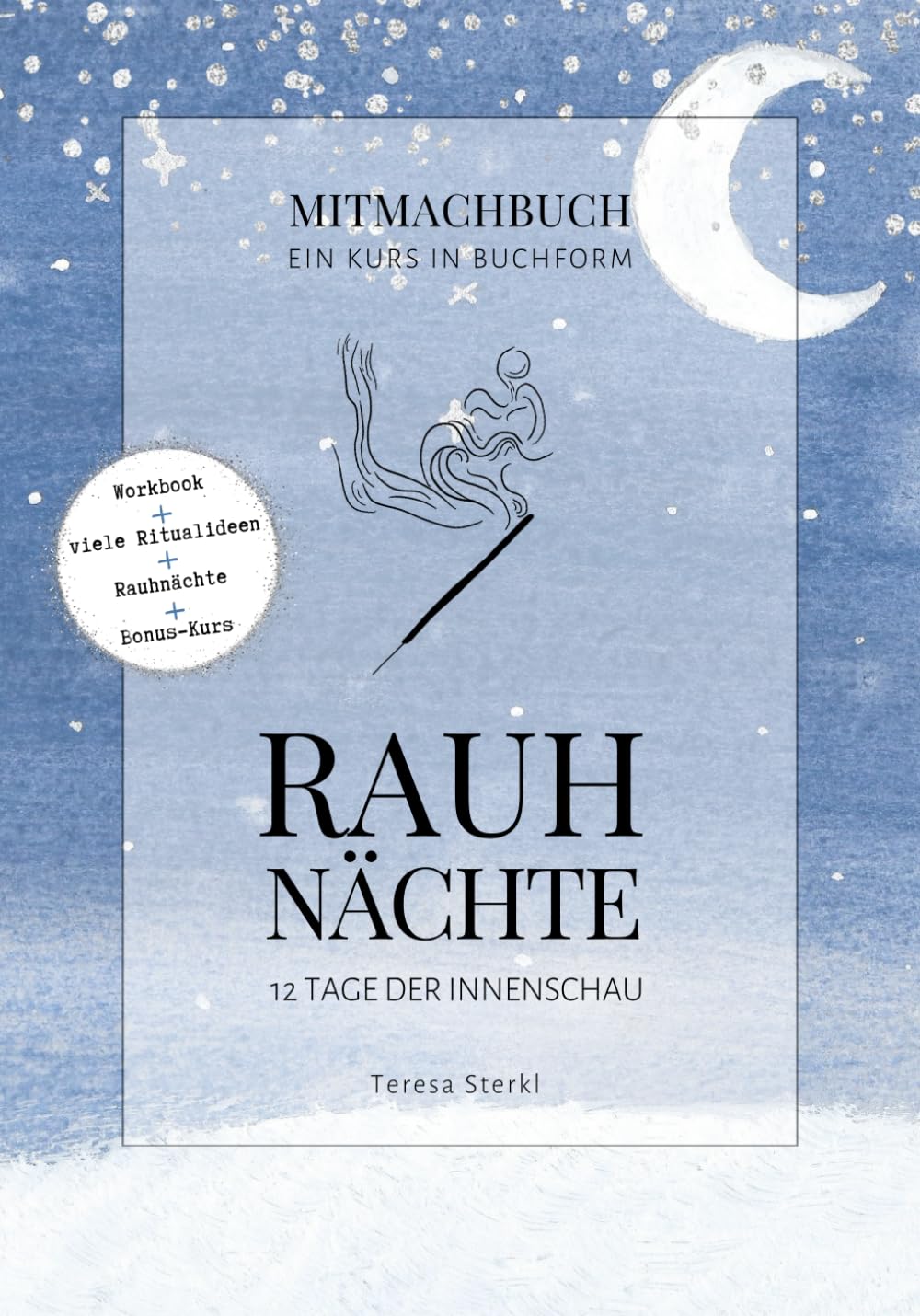 Rauhnächte: 12 Tage der Innenschau: Ein Workbook für die magische Zeit zwischen den Jahren