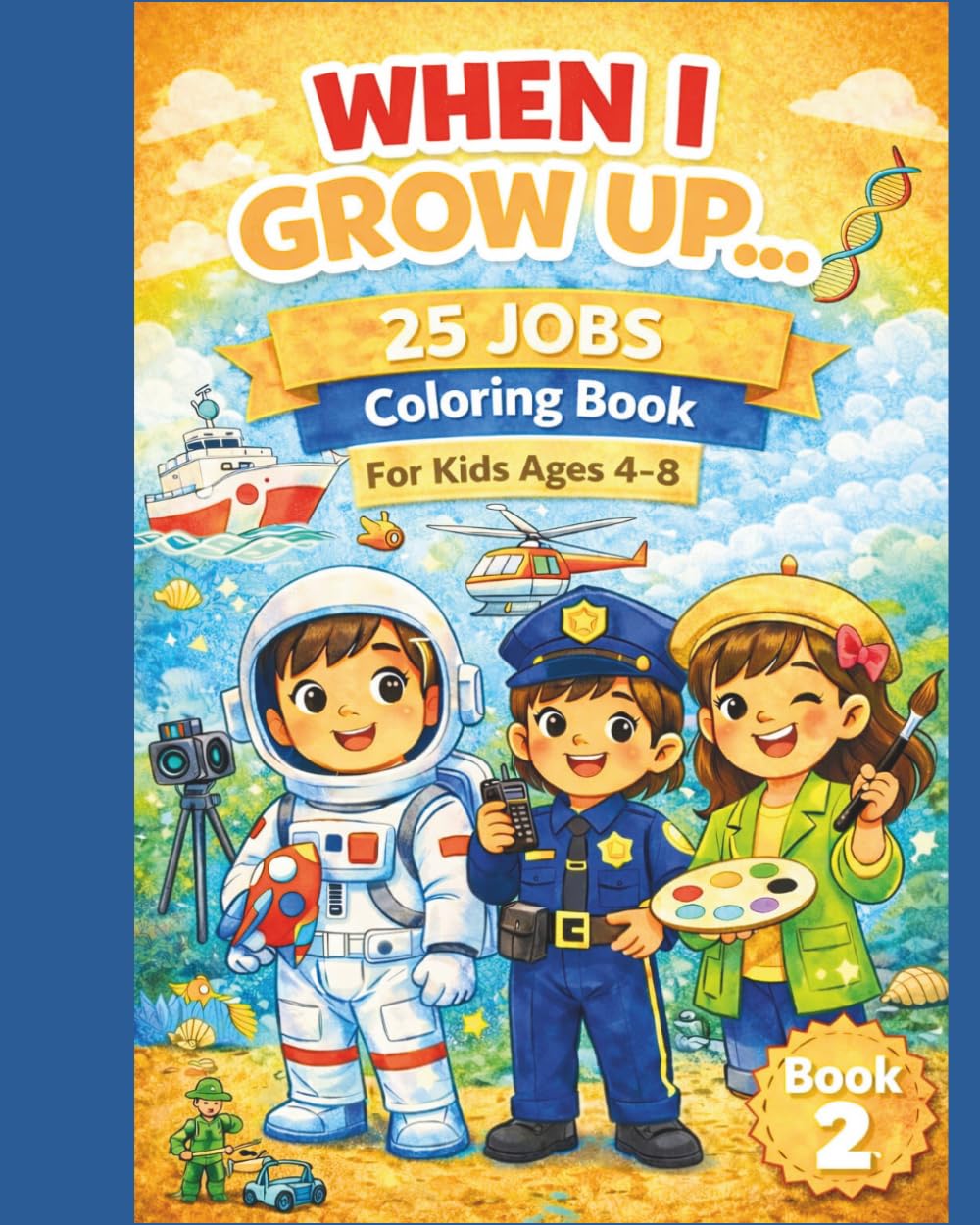 When I Grow Up…: 25 New Jobs to Color