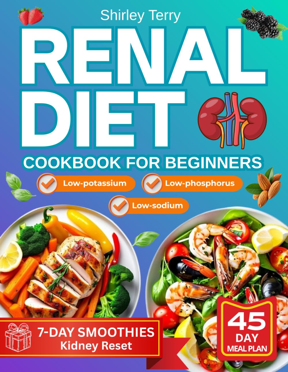 Renal Diet Cookbook for Beginners: A Beginner’s Path to Help Managing CKD with Easy & Tasty Recipes, Clear Instructions and Low-Sodium, Potassium and