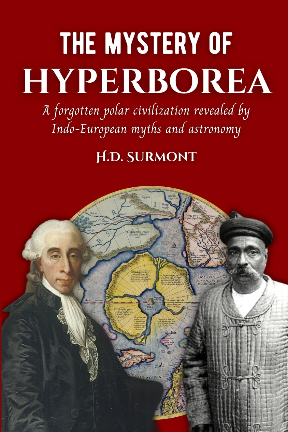 The mystery of Hyperborea: A forgotten polar civilization revealed by Indo-European myths and astronomy (The mysteries of the past)