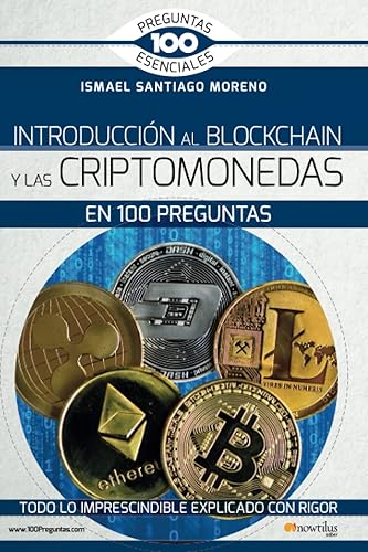 Introducción al blockchain y criptomonedas en 100 preguntas (100 Preguntas esenciales)