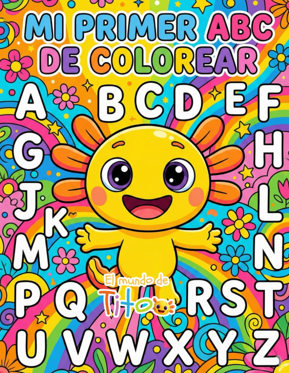 El Abecedario de Tito: Colorea y Aprende: Libro de actividades con letras grandes y personajes para niños de 2 a 6 años