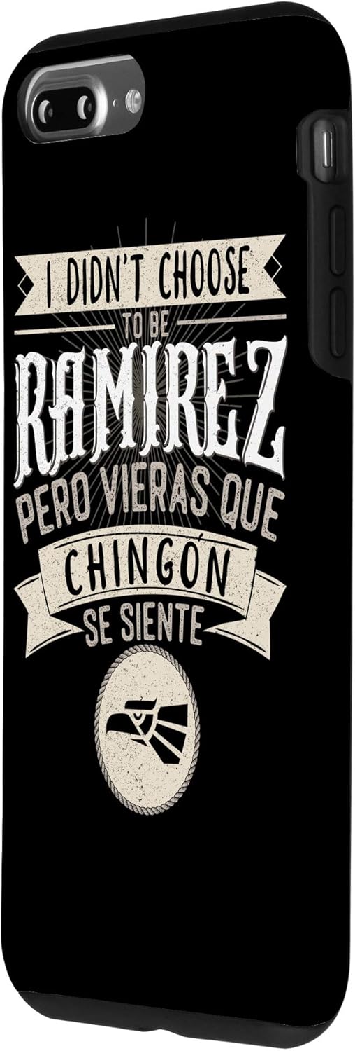iPhone 7 Plus/8 Plus Camisa I didn't Choose to Be Ramirez Pero Se Siente Chingon Case
