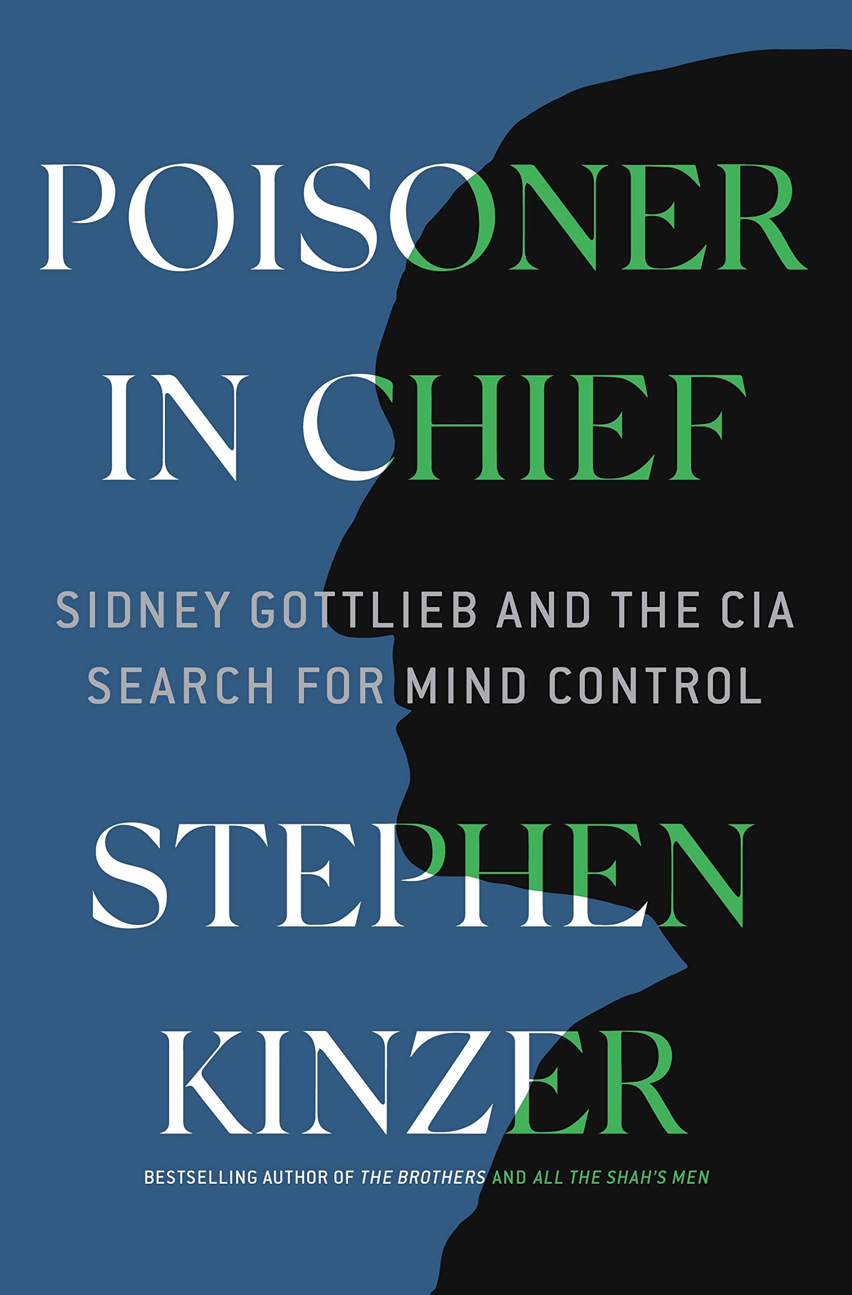 Poisoner in Chief: Sidney Gottlieb and the CIA Search for Mind Control Hardcover – September 10, 2019