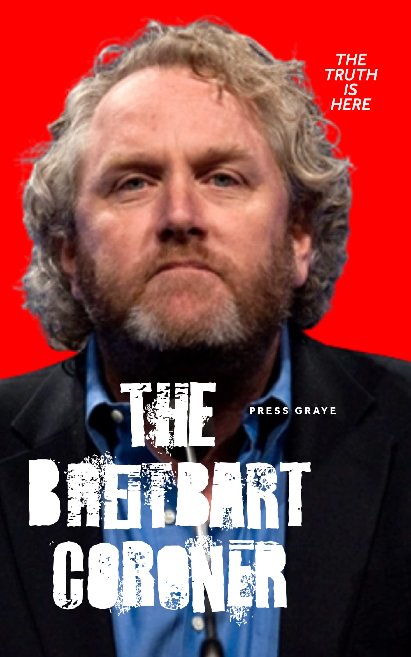 The Breitbart Coroner: The Mysterious Deaths of Andrew Breitbart & Michael Cormier (Political Deaths Book 1)
