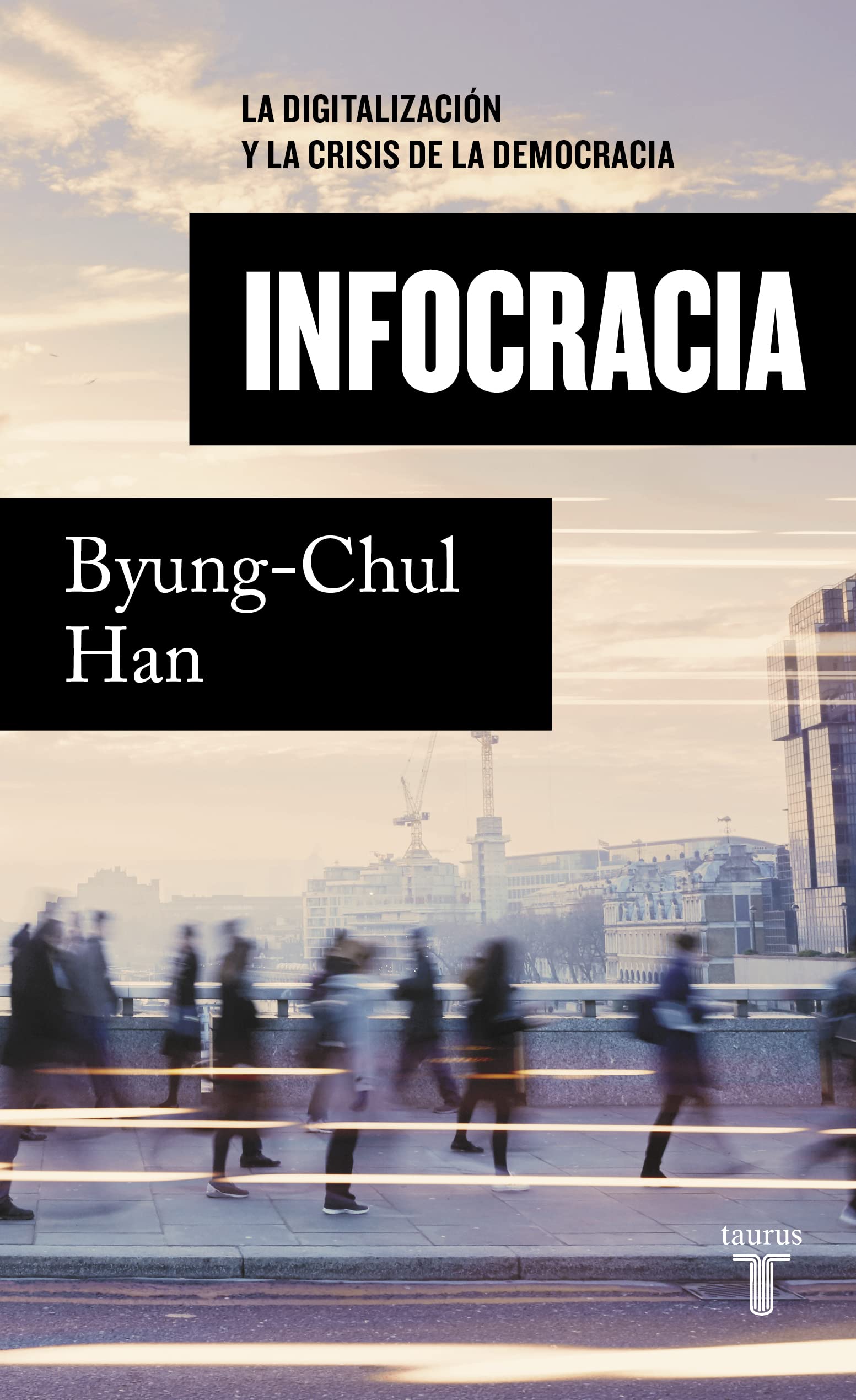 Infocracia: La digitalización y la crisis de la democracia (Spanish Edition)