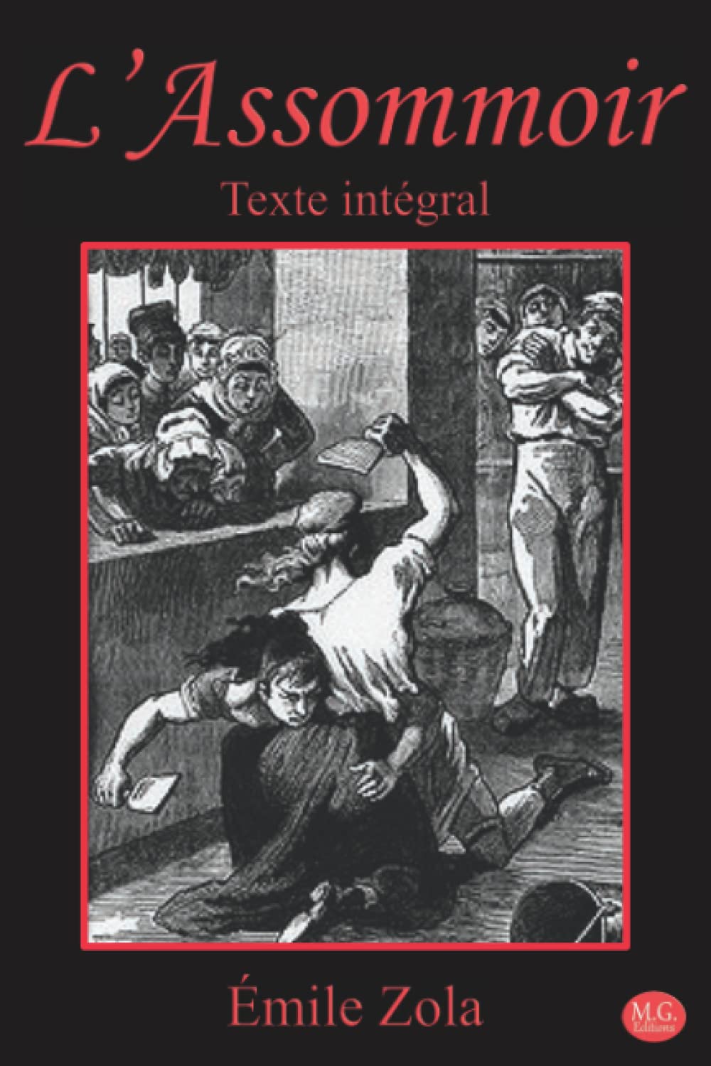 L'Assommoir: Émile Zola | Texte intégral | M.G. Editions (Annoté)