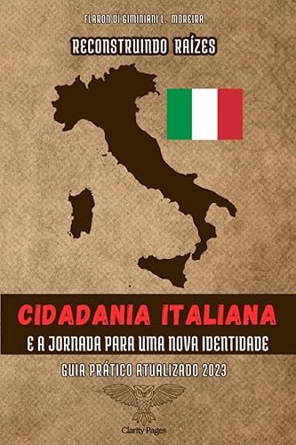 Reconstruindo Raízes: Cidadania Italiana e a Jornada para uma Nova Identidade (Portuguese Edition)