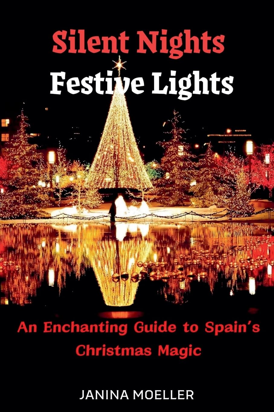 Silent Nights Festive Lights: An Enchanting Guide to Spain's Christmas Magic
