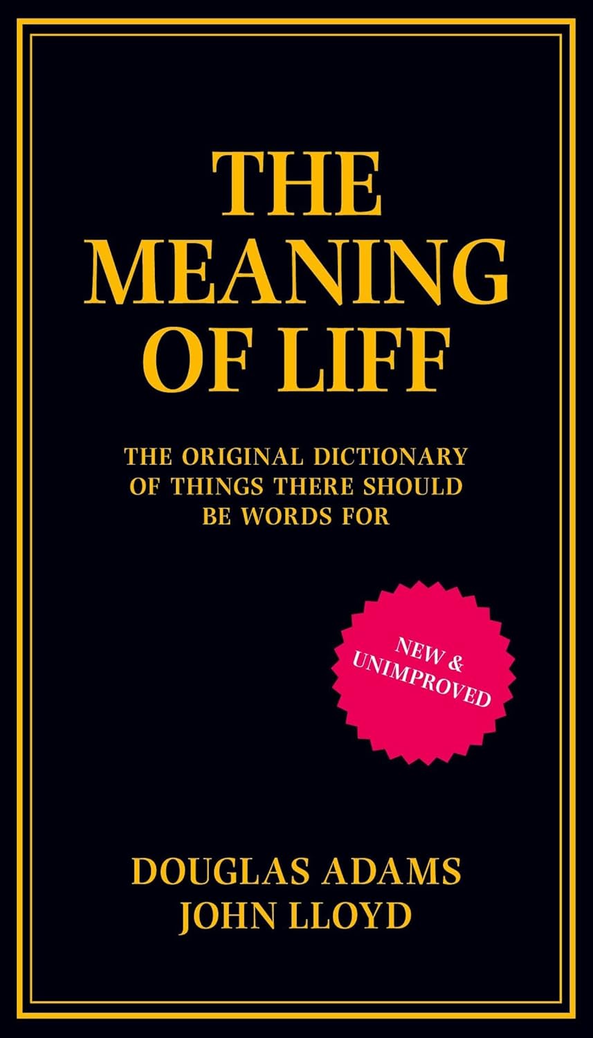 The Meaning of Liff The Original Dictionary Of Things There Should Be