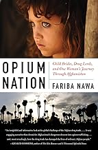 Opium Nation: Child Brides, Drug Lords, and One Woman’s Journey Through Afghanistan
