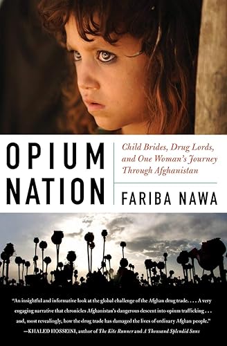 Opium Nation: Child Brides, Drug Lords, and One Woman's Journey Through Afghanistan