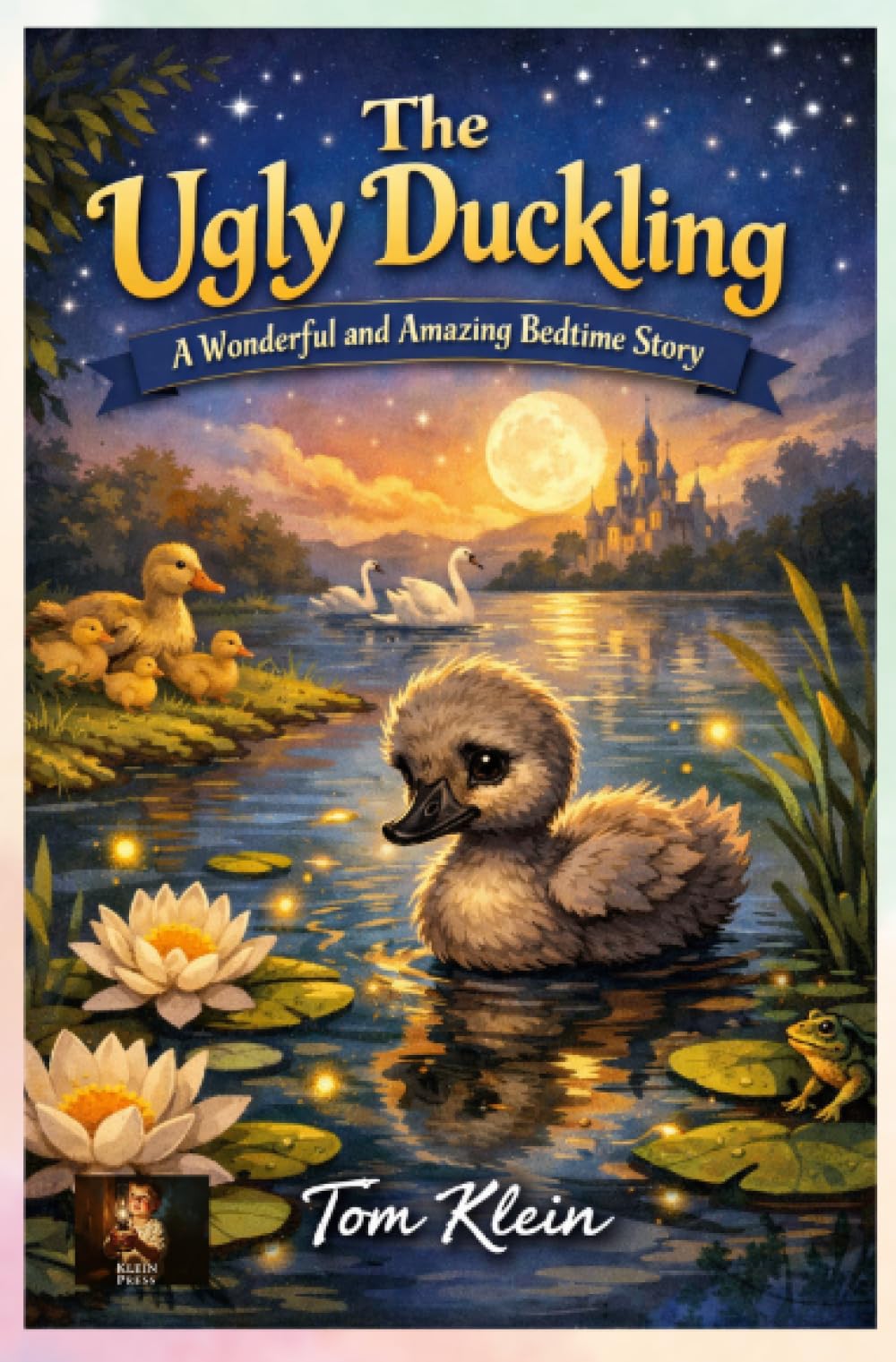 The Ugly Duckling: A Wonderful and Amazing Bedtime Story