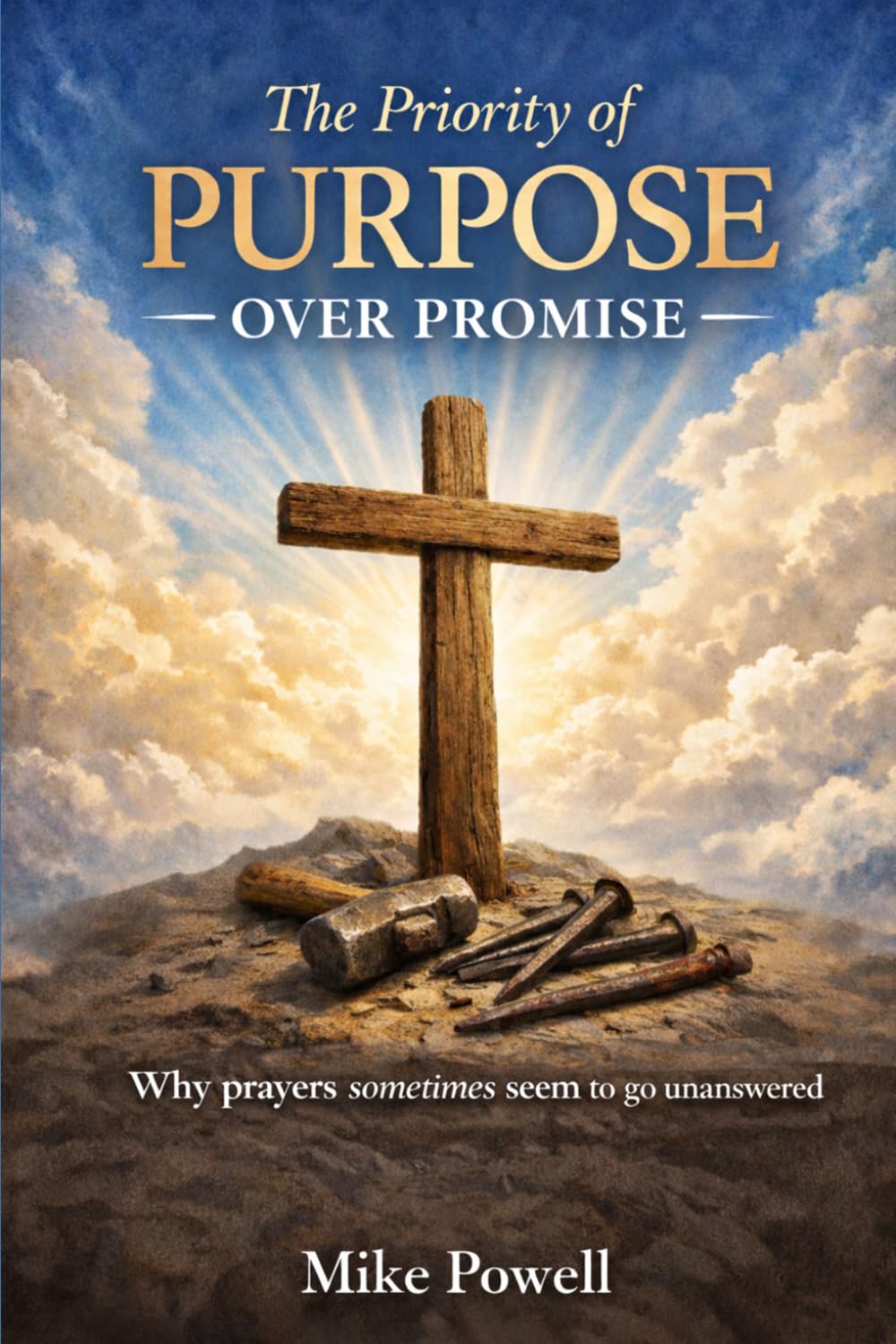 The Priority of Purpose Over Promise: Why Prayers sometimes seem to go unanswered