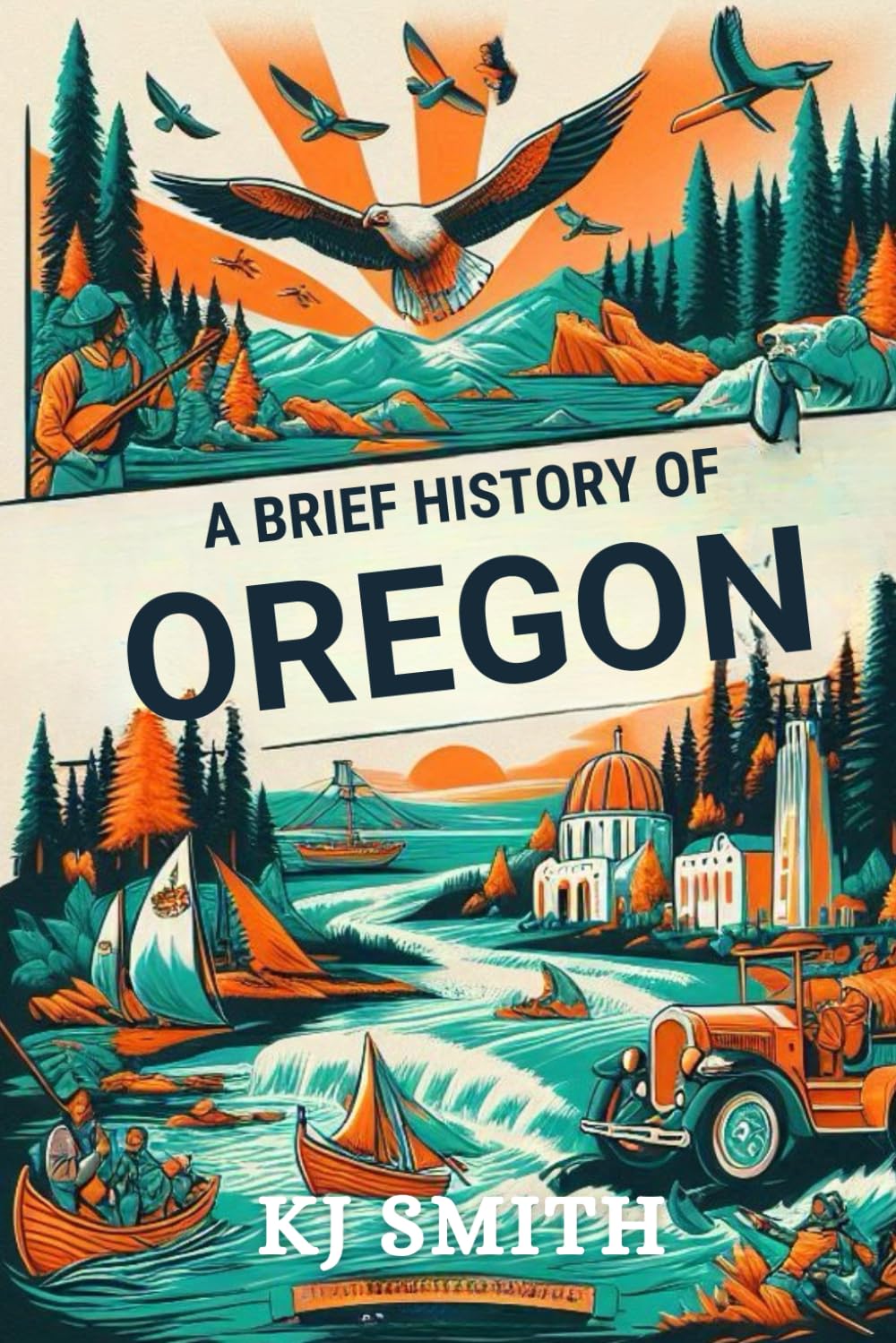 A Brief History of Oregon (US States - A Brief History)