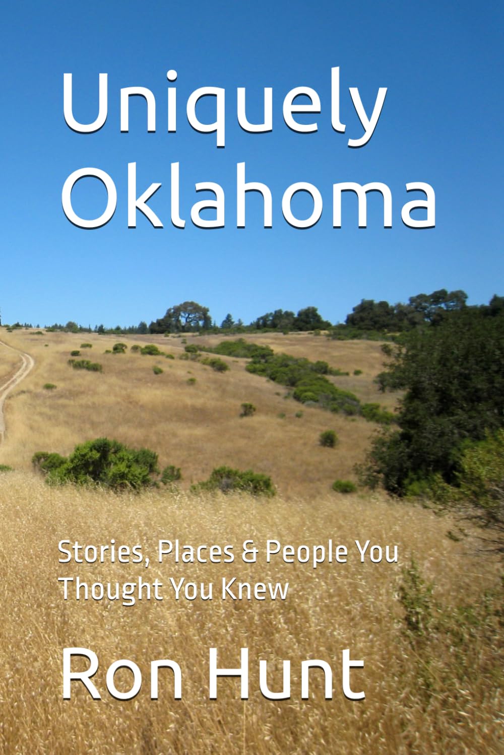 Uniquely Oklahoma: Stories, Places & People You Thought You Knew