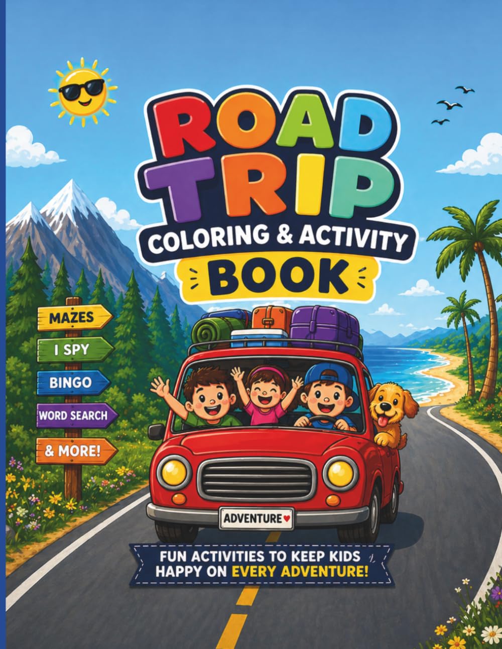 Road Trip Coloring & Activity Book: Fun Travel Activities, Games, Mazes, and Coloring Pages for Long Car Rides (Ages 4–9)