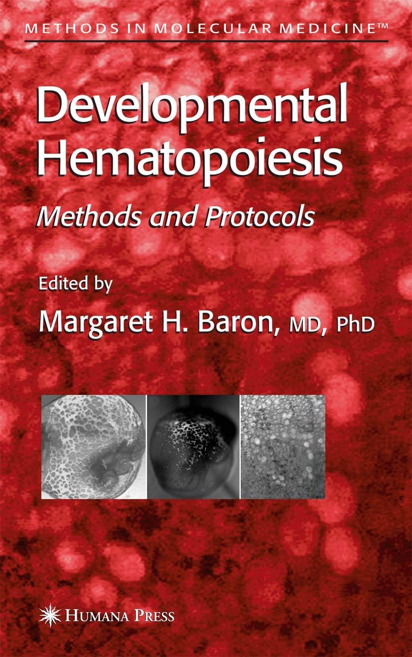Developmental Hematopoiesis: Methods and Protocols (Methods in Molecular Medicine, 105)