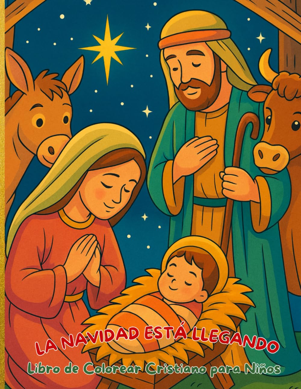 La Navidad Está Llegando Libro de Colorear Cristiano para Niños: Páginas para colorear con la historia del nacimiento de Jesús, ángeles, el pesebre, ... –páginas posteriores negras y cubierta
