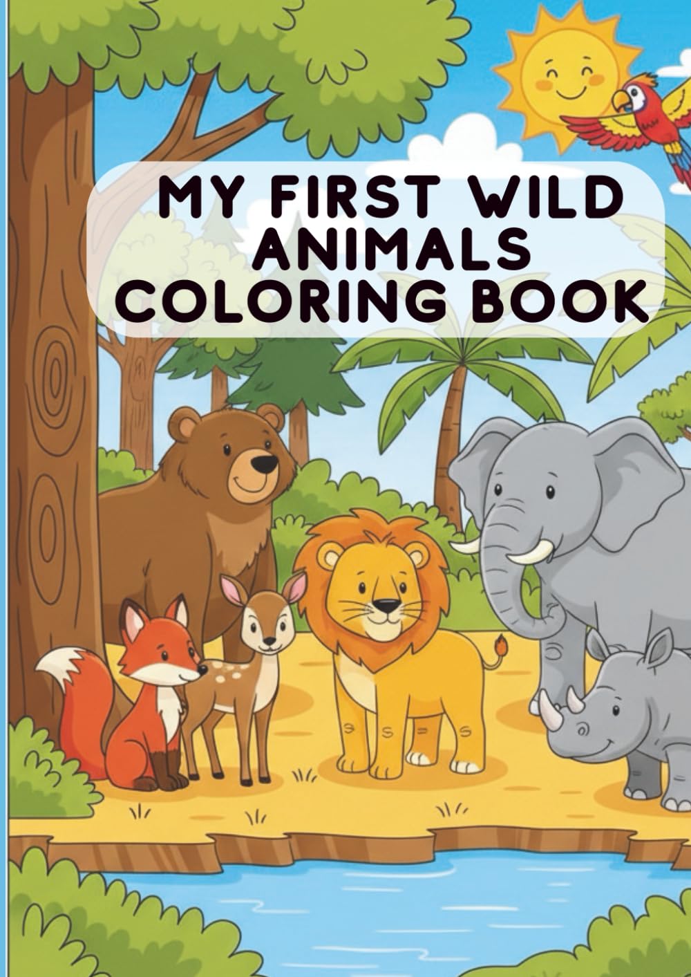 My First Wild Animals Coloring Book: Toddler Coloring Book for Ages 1-3: Easy and Simple Pictures with Big Bold Lines and Single-Sided Pages
