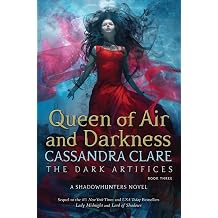 Queen of Air and Darkness The Dark Artifices