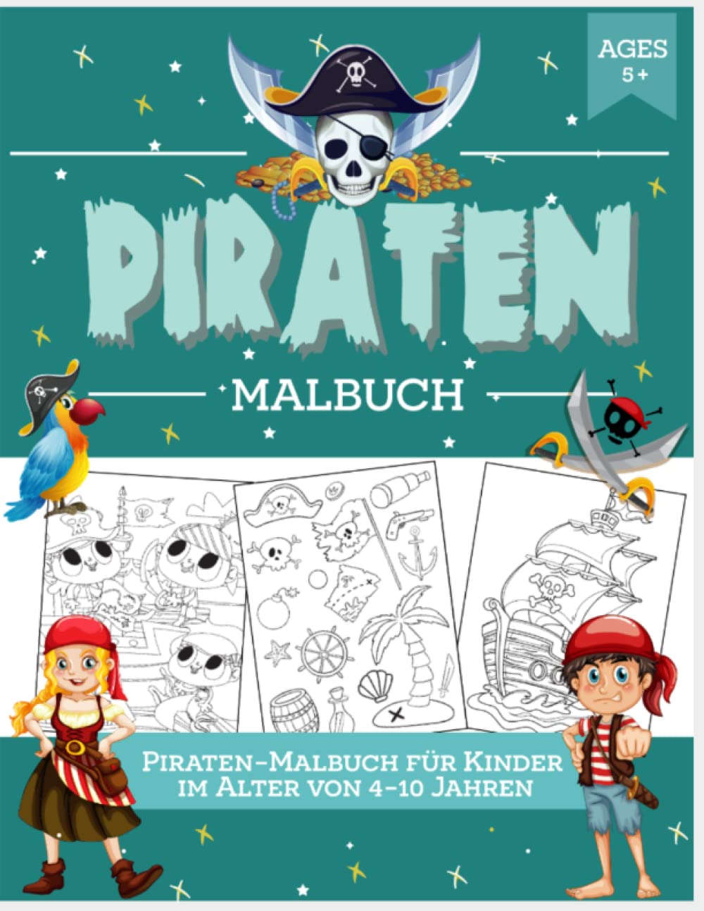 Piraten-Malbuch für alle Kinder: Süße und lustige Schiffe, Schatztruhe, Papageien und mehr: mit 65 Malvorlagen für Kinder und Kleinkinder ab 4 +