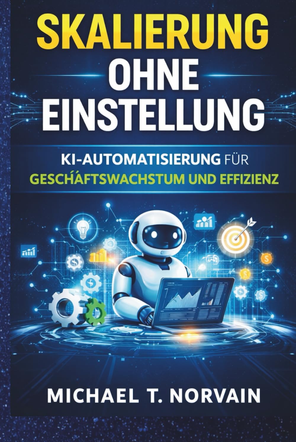 SKALIERUNG OHNE EINSTELLUNG: KI-Automatisierung für Geschäftswachstum und Effizienz (Scale with AI)