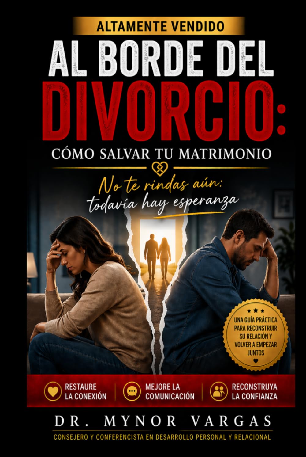 Al Borde del Divorcio: Cómo Salvar tu Matrimonio: No te rindas aún: todavía hay esperanza