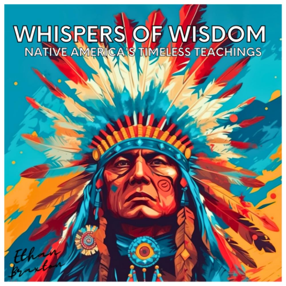 Whispers of Wisdom: Native America's Timeless Teachings