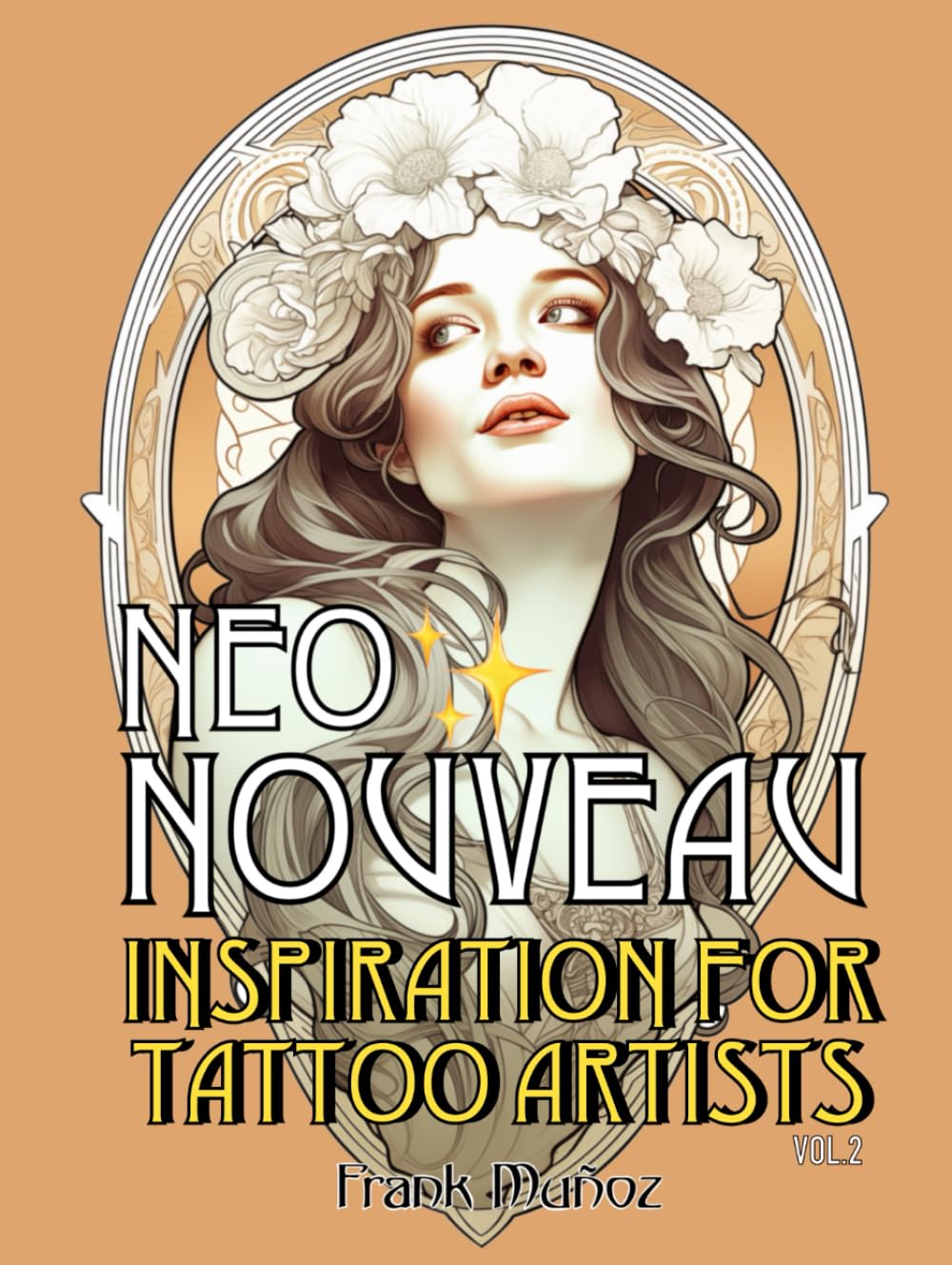 Neo Nouveau: 100 Inspiring Art Nouveau Designs for Tattoo Artists. Volume 2