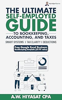The Ultimate Self Employed Guide to Bookkeeping, Accounting, and Taxes: Proven CPA Strategies to Organize Your Finances, Maximize Deductions, and Grow ... Small Business Owners 1) (English Edition)