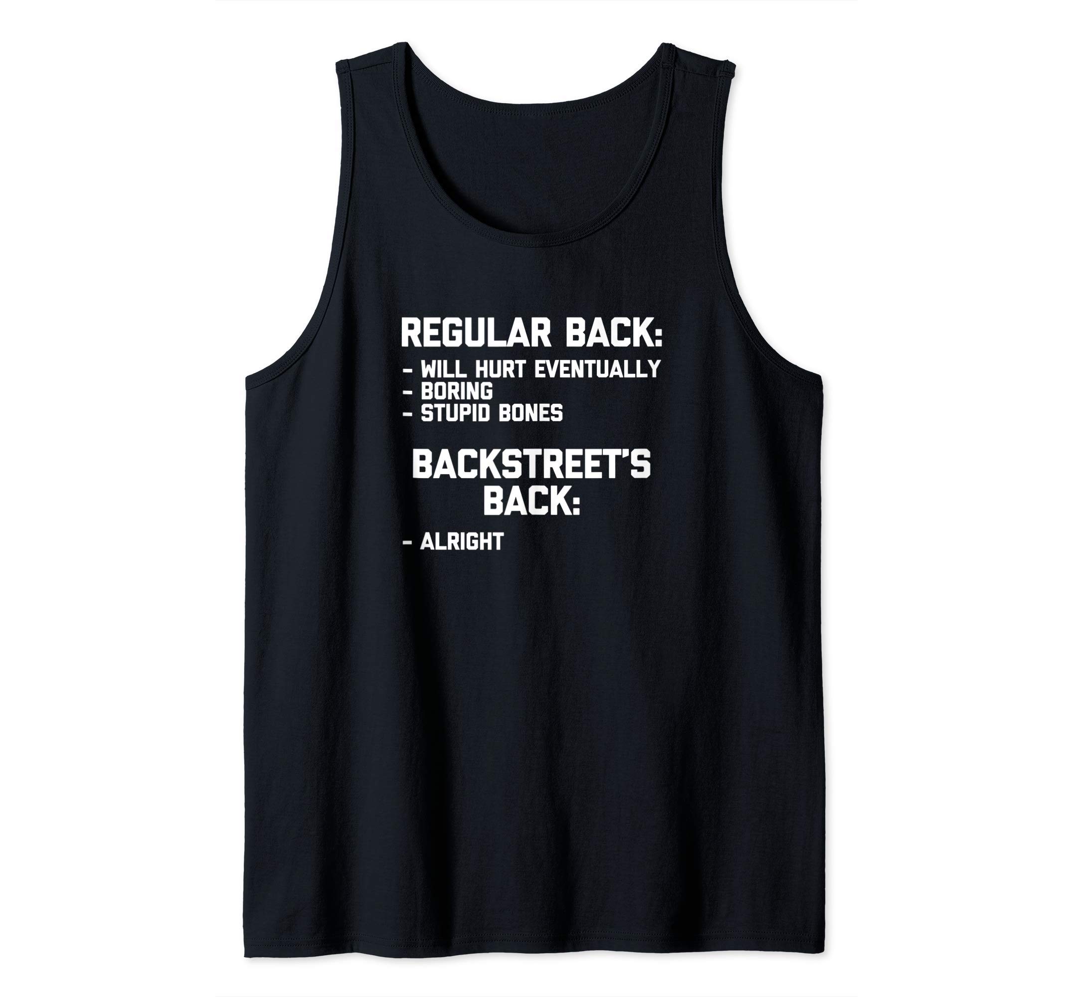 Backstreet's Back (Alright) T-Shirt funny saying sarcastic Tank Top